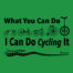 What you can do I can do cycling it